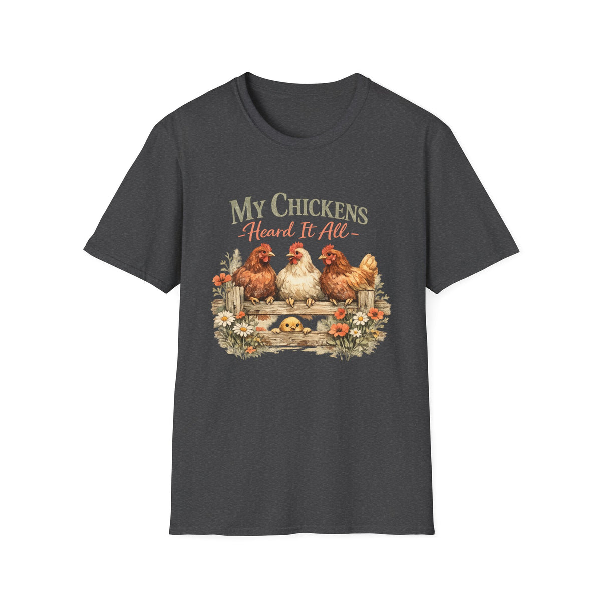 My Chickens Heard It All T-Shirt | Farm Hen Illustration, Country Cottagecore